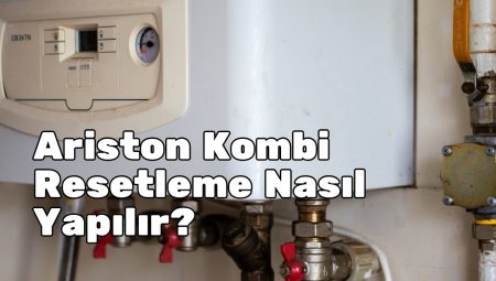 Ariston Kombi Resetleme Nasıl Yapılır?