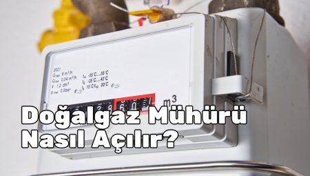 Doğalgaz Mühürü Nasıl Açılır?