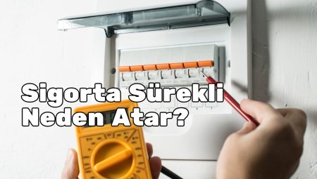 Sigorta Sürekli Neden Atar?