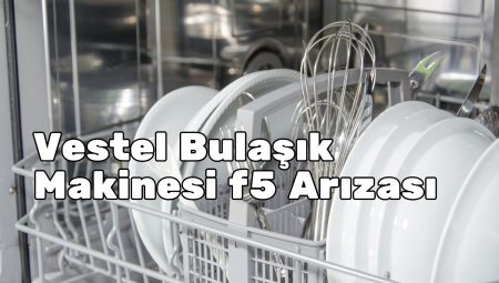 Vestel Bulaşık Makinesi f5 Arızası